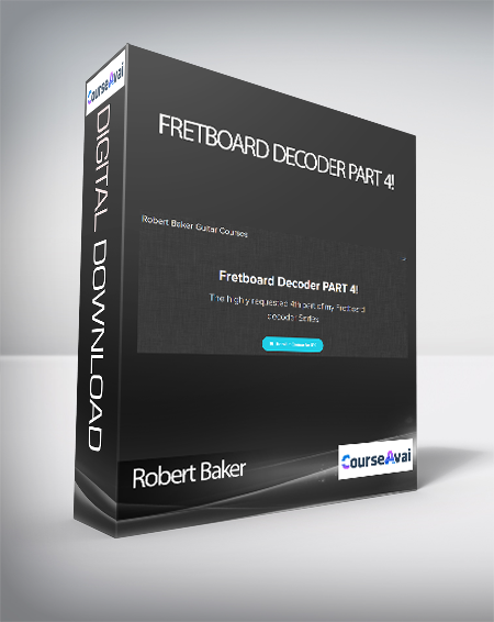 Robert Baker - Fretboard Decoder PART 4!