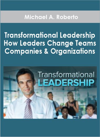 Transformational Leadership: How Leaders Change Teams