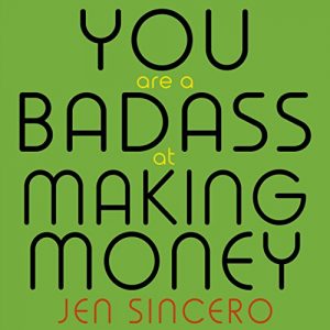 Jen Sincero - You Are a Badass at Making Money