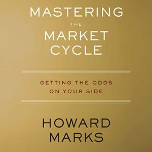 Howard Marks - Mastering the Market Cycle