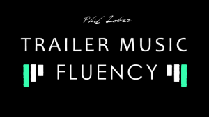 Phil Lober s Online Courses - Trailer Music Fluency