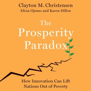 Christensen, Ojomo, Dillon - The Prosperity Paradox