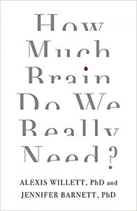 Jennifer Barnett & Alexis Willett - How Much Brain Do We Really Need?