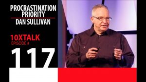 Dan Sullivan - The Procrastination Priority