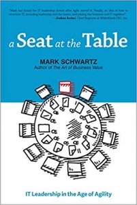 Mark Schwartz - A Seat at the Table: IT Leadership in the Age of Agility