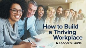 TTC - How to Build a Thriving Workplace: A Leader's Guide