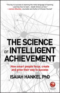 Isaiah Hankel - The Science of Intelligent Achievement - How Smart People Focus - Create and Grow Their Way to Success