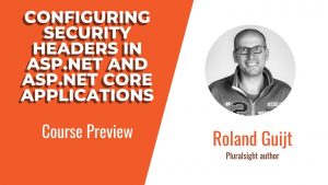 Pluralsight - Configuring Security Headers in ASP.NET and ASP.NET Core Applications