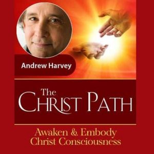 Andrew Harvey - The Christ Path