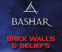 Bashar - Brick Walls & Beliefs