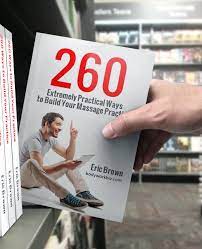 BodyworkBiz - Another 260 Extremely Practical Tips for Building Your Massage Business