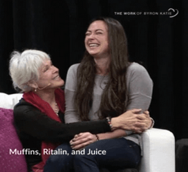 Byron Katie – Muffins – Ritalin and Juice