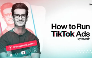 Gerardo Perez Foundr - How to Run TikTok Ads