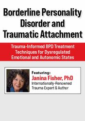 Janina Fisher, Ph.D - Borderline Personality Disorder and Traumatic Attachment: TIBPDTTFDEAAS