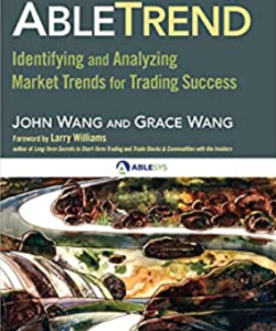 John Wang, Grace Wang And Larry Williams - AbleTrend: Identifying and Analyzing Market Trends for Trading Success