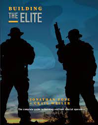 Jonathan Pope - Craig Weller - Building the Elite: The Complete Guide to Building Resilient Special Operators Kindle Edition