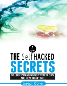 Joseph Cohen - The SelfHacked Secrets To Understanding Why You Are Sick And How To Get Well