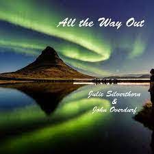 Julie Silverthorn & John Overdurf - All the Way Out Collection 2021