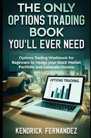 Kendrick Fernandez - The Only Options Trading Book You Will Ever Need