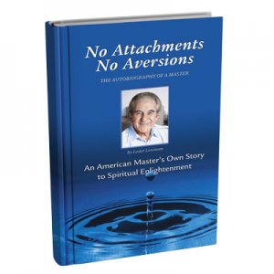 Lester Levenson - No Attachments No Aversions - THE AUTOBIOGRAPHYOF A MASTER