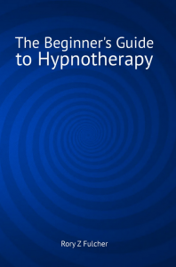 Rory Z Fulcher - The Beginner's Guide to Hypnotherapy