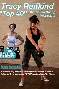 Tracy Reifkind - "Top 40" Kettlebell Swing Workouts