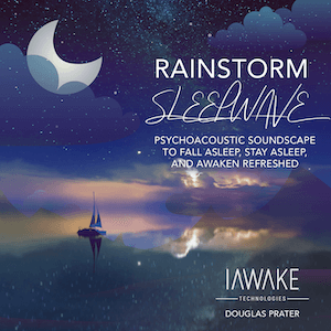 Douglas Prater - iAwake Technologies - Rainstorm Sleepwave