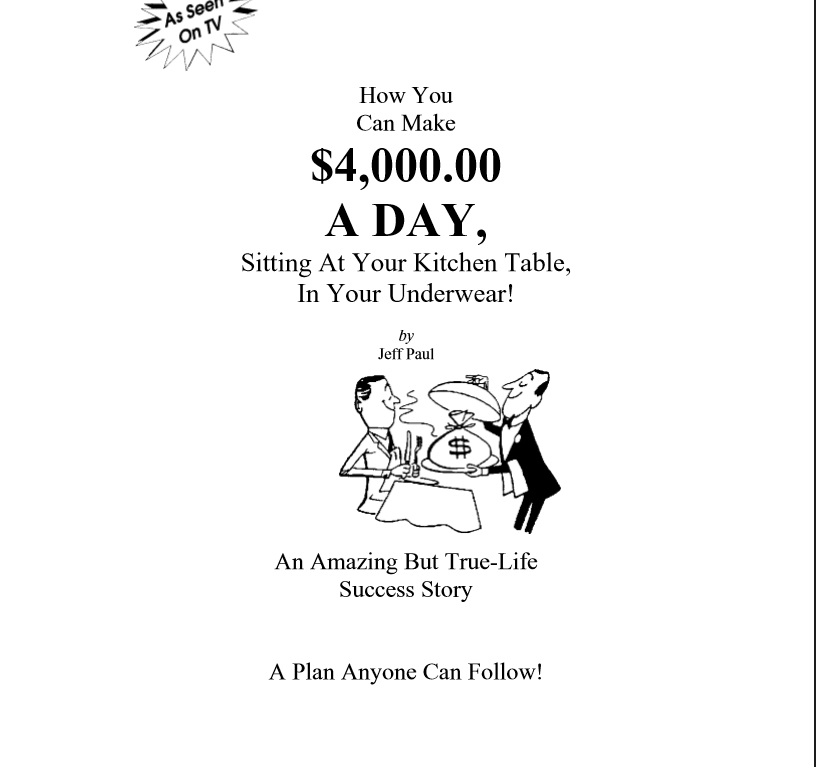 Jeff Paul – How You Can Make $4,000 A Day, Sitting At Your Kitchen Table, In Your Underwear!