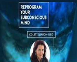 Colette Baron-Reid – Reprogram Your Subconscious Mind