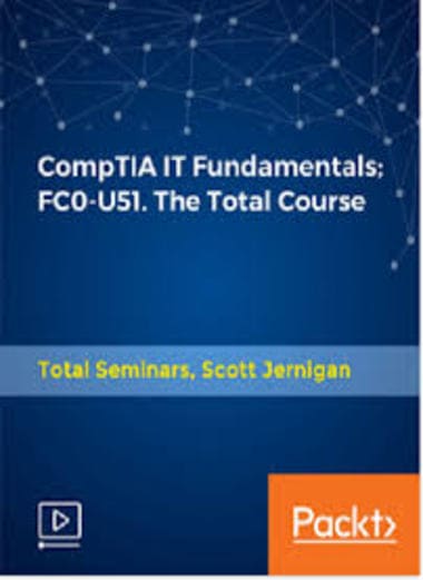 CompTIA IT Fundamentals: FC0-U51. The Total Course - Total Seminars