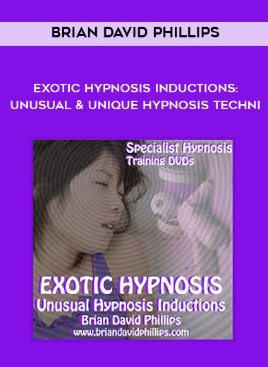 Brian David Phillips - Exotic Hypnosis Inductions: Unusual & Unique Hypnosis Techni