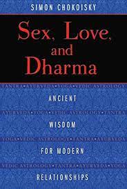 Simon Chokoisy - Sex, Love, and Dharma: Ancient Wisdom for Modern Relationships