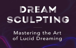 Andrew Holocek – Dream Sculpting: Mastering the Art of Lucid Dreaming