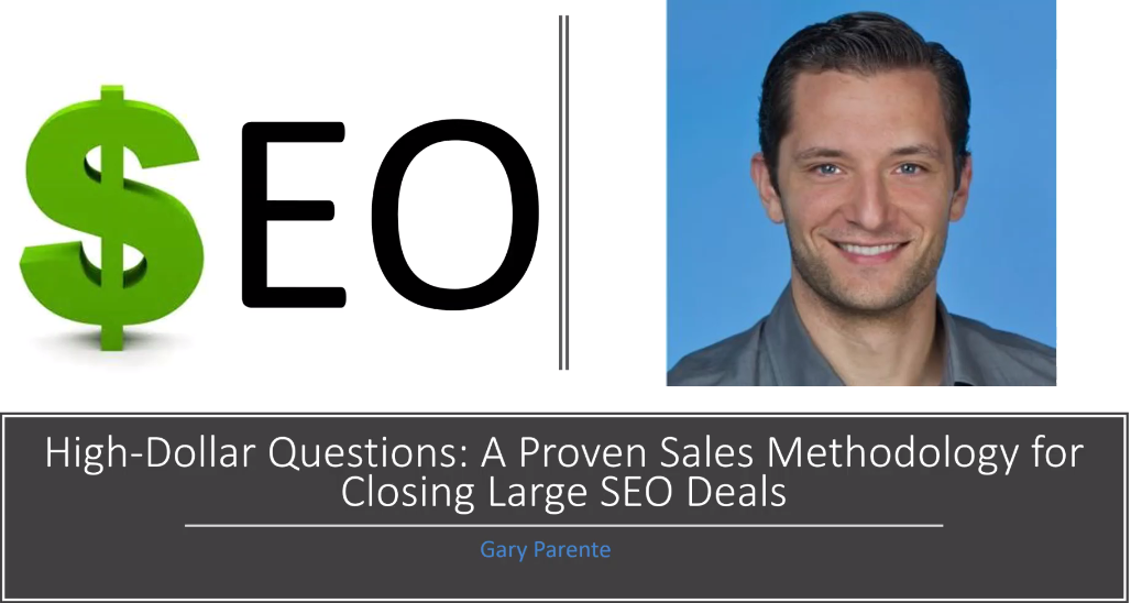 Gary Parente – High Dollar Questions: A Proven Sales Methodology for Closing Large SEO Deals