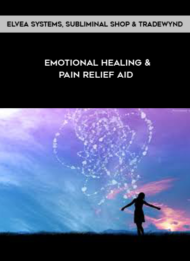 Elvea Systems, Subliminal Shop and Tradewynd - Emotional Healing & Pain Relief Aid